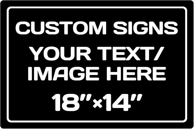 Custom Sign,Personalized Metal signs,Aluminum Weatherproof Metal Sign,Multiple Sizes Custom Personalized Text And picture Here,hazard sign,garden sign,custom door sign,Customised business signs(18*14 Inch)